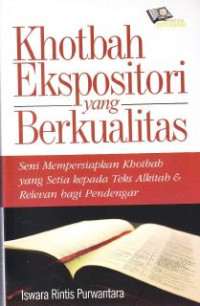 Image of Khotbah Ekspositori yang berkualitas :Seni mempersiapkan khotbah yang setia kepada teks Alkitab
