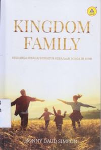 Image of Kingdom family : keluarga sebagai miniatur kerajaan sorga di bumi