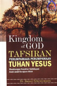 Image of Kingdom of God: tafsiran perumpamaan-perumpamaan Tuhan Yesus