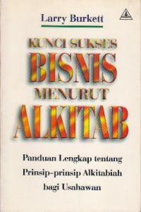 Image of Kunci sukses bisnis menurut Alkitab : panduan lengkap tentang prinsip-prinsip alkitabiah bagi usahawan