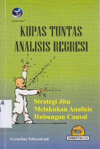 Image of Kupas tuntas analisis regresi : strategi jitu melakukan analisis hubungan causal