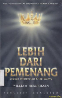 Image of Lebih dari pemenang : sebuah interprestasi kitab wahyu ( More than conQuerors)