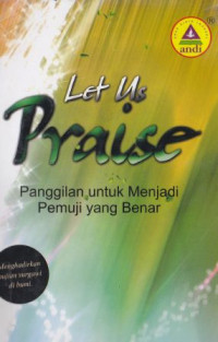 Image of Let us praise [panggilan untuk menjadi pemuji yang benar]