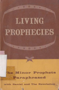 Image of Living prophecies: the minor prophets paraphrased with daniel and the revelation