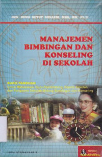 Image of Manajemen bimbingan dan konseling di sekolah :buku panduan untuk mahasiswa guru pembimbing kepala sekolah dan pengawas sekolah bimbingan dan konseling