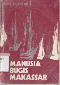 Image of Manusia Bugis Makassar : suatu tinjauan historis terhadap pola tingkah laku dan pandangan hidup manusia bugis