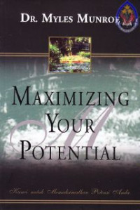 Image of Maximizing your potential : Kunci untuk memaksimalkan potensi