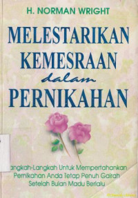 Image of Melestarikan kemesraan dalam pernikahan :langkah-langkah untuk mempertahankan pernikahan anda tetap penuh gairah setelah bulan madu berlalu