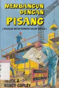 Image of Membangun dengan pisang : masalah antar manusia dalam gereja (Original title : Building with bananas)