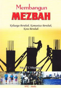 Image of Membangun Mezbah : Keluarga Beubah, Komunitas Berubah, Kota Berubah