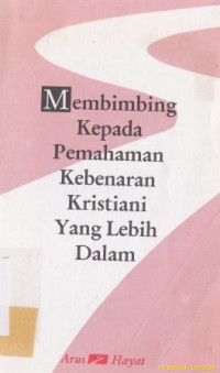 Image of Membimbing kepada pemahaman kebenaran kristiani yang lebih dalam