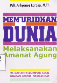 Image of Memuridkan dunia melaksanakan amanat agung :25 bahan kelompok kecil dengan metode Nastarsigap