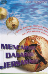 Image of Mencari dasar bersama :etika global dalam kajian postmodernisme dan pluralisme agama