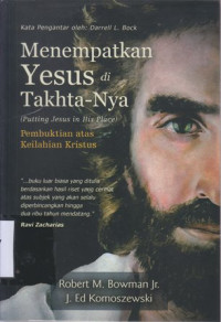 Image of Menempatkan Yesus di tahta-Nya : pembuktian atas keilahian Kristus