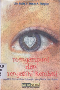 Image of mengampuni dan mengasihi kembali: rahasia memulihkan hubungan yang retak dan hancur