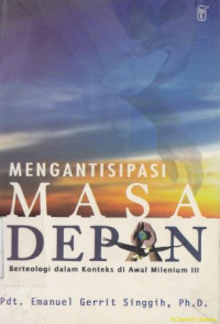 Image of Mengantisipasi masa depan :Berteologi dalam konteks di awal milenium III.