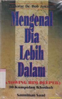 Image of Mengenal dia lebih dalam : 30 kumpulan khotbah : Knowing him deeper