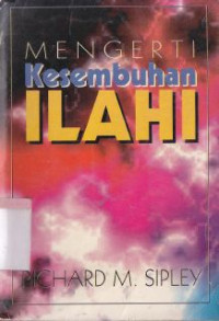 Image of Mengerti kesembuhan ilahi : Understanding divine healing