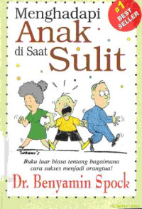 Image of Menghadapi anak di saat sulit : buku luar biasa tentang bagaimana cara sukses menjadi orangtua : Raising cildren in a difficult time