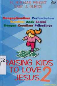 Image of Raising kids to love Jesus 2 [mengoptimalkan pertumbuhan karakter anak sesuai dengan keunikan pribadi]