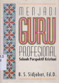 Image of Menjadi guru profesional : sebuah perspektif Kristiani