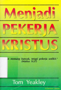 Image of Menjadi pekerja Kristus : tuaian memang banyak tetapi pekerja sedikit (Matius 9:37)