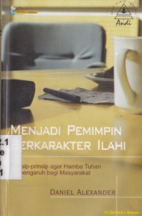 Image of Menjadi pemimpin berkarakter ilahi: prinsip-prinsip agar hamba Tuhan berpengaruh bagi masyarakat