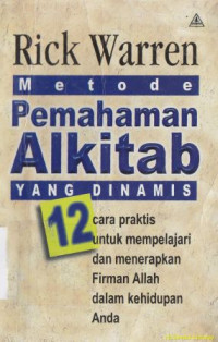 Image of Metode pemahaman Alkitab yang dinamis:12 cara praktis untuk mempelajari dan menerapkan firman Allah dalam kehidupan anda
