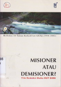Image of Misioner atau demisioner? : refleksi 50 tahun kehadiran GKBJ (1952-2002)
