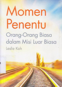 Image of Momen penentu : orang-orang biasa dalam misi luar biasa