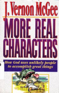 Image of More Real Characters : How God Uses Unlikely People To Accomplish Great Things