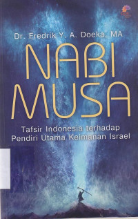 Image of Nabi Musa : tafsir Indonesia terhadap pendiri utama Keimanan Israel