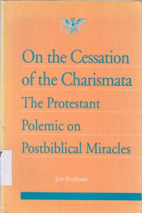 Image of On the cessation of the charismata the protestant polemic on post Biblical miracles
