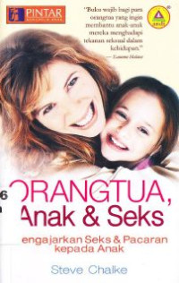 Image of Orangtua, Anak & Seks : Mengajarkan Seks & Pacaran Kepada Anak