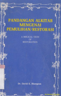 Image of Pandangan alkitab mengenai pemulihan : restorasi : A biblical view of restoration