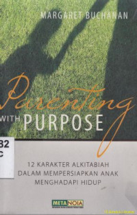 Image of Parenting With Purpose : 12 karakter Alkitabiah dalam mempersiapkan anak menghadapi hidup