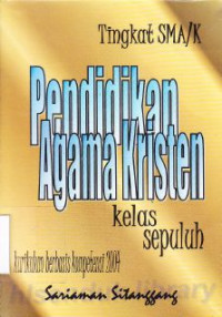 Image of Pendidikan agama kristen tingkat sma/ kelas sepuluh : kurikulum berbasis kompetensi 2004
