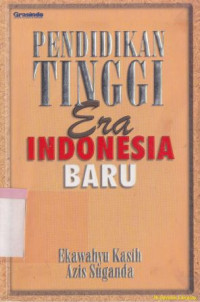 Image of Pendidikan tinggi era Indonesia baru :sebuah konsep upaya praktis peningkatan pemerintahan dan kualitas