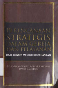 Image of Perencanaan strategis dalam gereja dan pelayanan : dari konsep menuju keberhasilan