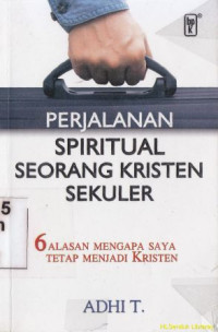 Image of Perjalanan spritual seorang kristen sekuler : 6 alasan megapa saya tetap menjadi orang kristen