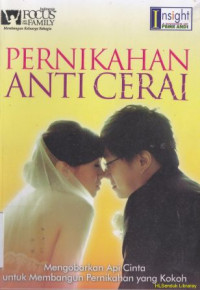 Image of Pernikahan Anti Cerai : Mengobarkan api cinta untuk membangun pernikahan yang kokoh