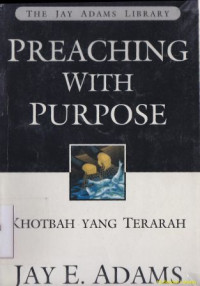 Image of Preaching with purpose [ khotbah yang terarah]:Tugas Hermeneutik yang penting