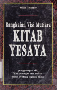 Image of Rangkaian visi mutiara kitab yesaya : penggenapan riil atas beberapa visi yesaya dalam rentang sejarah dunia