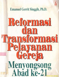 Image of Reformasi dan transformasi pelayanan gereja :menyongsong abad ke-21