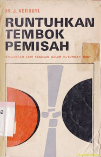Image of Runtuhkan tembok pemisah : perjuangan demi keadilan dalam hubungan ras-ras