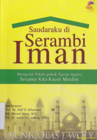 Image of Saudaraku di serambi iman :mengenal pokok-pokok ajaran agama sesama kita kaum muslim