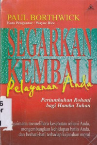 Image of Segarkan kembali pelayanan anda : pertumbuhan rohani bagi hamba tuhan : Feeding your forgotten soul