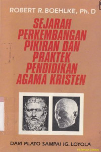 Image of Sejarah perkembangan pikiran dan praktek pendidikan agama kristen : dari plato sampai ignatius loyola