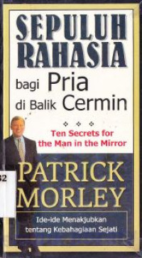 Image of Sepuluh rahasia pria di balik cermin : ide-ide menakjubkan tentang kebahagiaan sejati