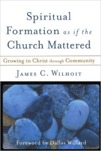 Image of Spiritual Formation as if the Church Mattered: Growing in Christ through Community